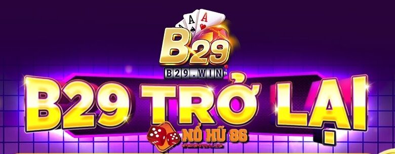 68gamebai reviews B29 là cổng game quốc tế số 1 tại Việt Nam